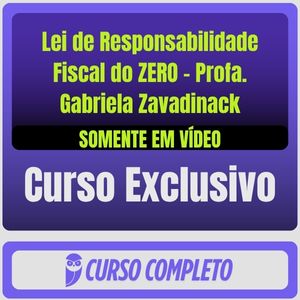 Lei de Responsabilidade Fiscal do ZERO - Profa. Gabriela Zavadinack (Somente em Vídeo) - Rateio de Curso | Rateio Concu