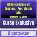 Biblioteconomia em Questões - Prof. Wesley Leite (Somente em Vídeo) - Rateio de Curso | Rateio Concursos | Melhor Site