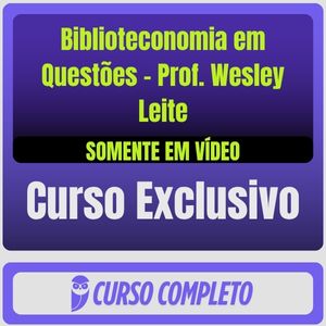 Biblioteconomia em Questões - Prof. Wesley Leite (Somente em Vídeo) - Rateio de Curso | Rateio Concursos | Melhor Site
