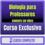 Curso de Biologia para Professores (Somente em Vídeo) - Rateio de Curso | Rateio Concursos | Melhor Site de Rateio de C