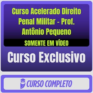 Curso Acelerado Direito Penal Militar - Prof. Antônio Pequeno (Somente em Vídeo) - Rateio de Curso | Rateio Concursos |