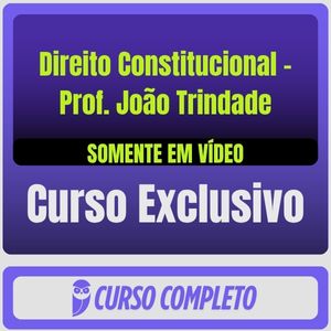 rateio curso Direito Constitucional - Prof. João Trindade Curso Completo de Direito Constitucional - Prof. João Trindade (Somente em Vídeo) - Rateio de Curso | Rateio Concursos