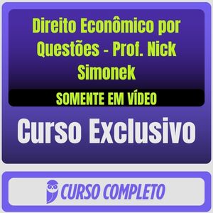 Curso Completo de Direito Econômico por Questões - Prof. Nick Simonek (Somente em Vídeo) - Rateio de Curso | Rateio Con