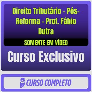 rateio curso Direito Tributário - Pós-Reforma - Prof. Fábio Dutra Curso de Direito Tributário - Pós-Reforma - Prof. Fábio Dutra (Somente em Vídeo) - Rateio de Curso | Rateio Concursos |