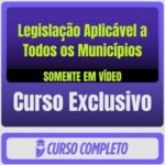 Curso de Legislação Aplicável a Todos os Municípios (Somente em Vídeo) - Rateio de Curso | Rateio Concursos | Melhor Si