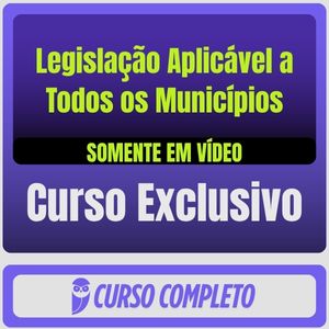Curso de Legislação Aplicável a Todos os Municípios (Somente em Vídeo) - Rateio de Curso | Rateio Concursos | Melhor Si