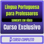 Curso de Língua Portuguesa para Professores (Somente em Vídeo) - Rateio de Curso | Rateio Concursos | Melhor Site de Ra