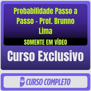 Probabilidade Passo a Passo - Prof. Brunno Lima (Somente em Vídeo) - Rateio de Curso | Rateio Concursos | Melhor Site d