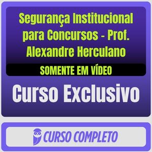 Curso de Segurança Institucional para Concursos - Prof. Alexandre Herculano (Somente em Vídeo) - Rateio de Curso | Rate