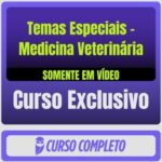 Temas Especiais - Medicina Veterinária (Somente em Vídeo) - Rateio de Curso | Rateio Concursos | Melhor Site de Rateio