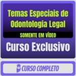 Temas Especiais de Odontologia Legal (Somente em Vídeo) - Rateio de Curso | Rateio Concursos | Melhor Site de Rateio de