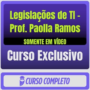 Curso Regular de Legislações de TI - Prof. Paolla Ramos (Somente em Vídeo) - Rateio de Curso | Rateio Concursos | Melho