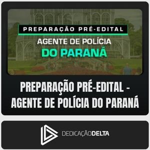 899add11-fd0e-4e44-b8c5-ee951f7209c7 PC-PR (Agente de Polícia) Dedicação Delta - Pré-Edital - Rateio de Curso | Rateio Concursos | Melhor Site de Rateio de
