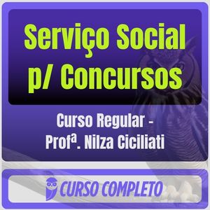 Curso Regular (Profª. Nilza Ciciliati Serviço Social p/ Concursos - Curso Regular (Profª. Nilza Ciciliati) - Rateio de Curso | Rateio Concursos | Melhor Site