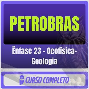 PETROBRAS (Ênfase 23 - Geofísica-Geologia) Pacote - Rateio de Curso | Rateio Concursos | Melhor Site de Rateio de Cur