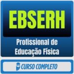 EBSERH (Profissional de Educação Física) Pacote Completo - Rateio de Curso | Rateio Concursos | Melhor Site de Rateio d