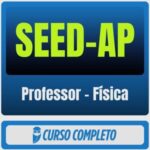 SEED-AP (Professor - Física) Pacote - Rateio de Curso | Rateio Concursos | Melhor Site de Rateio de Cursos