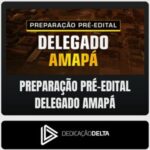 PC-AP (Delegado) Dedicação Delta - Pré-Edital - 2026 - Rateio de Curso | Rateio Concursos | Melhor Site de Rateio de Cu
