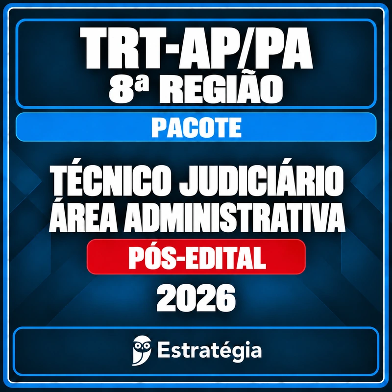 TRT-8 Técnico Área Administrativa — Estratégia 2026 — RCPC Rateio Pacote para TRT-AP/PA 8ª Região (Técnico Judiciário - Área Administrativa) 2026 (Pós-Edital) — Estratégia Concursos