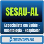 SESAU-AL (Especialista em Saúde - Odontologia - Hospitalar) Pós-Edital - 2026 - Rateio de Curso | Rateio Concursos | Me