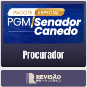 PGM Senador Canedo-GO - Pacote Especial (Revisão Ensino Jurídico) Pós-Edital - 2026 - Rateio de Curso | Rateio Concurso