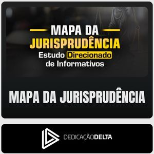 Mapa da Jurisprudência (Estudo Direcionado de Informativos) Dedicação Delta - 2016 - Rateio de Curso | Rateio Concursos