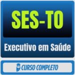 SES-TO (Executivo em Saúde) Pós-Edital - 2026 - Rateio de Curso | Rateio Concursos | Melhor Site de Rateio de Cursos