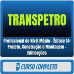 TRANSPETRO (Profissional de Nível Médio - Ênfase 14: Projeto, Construção e Montagem - Edificações) Pós-Edital - 2026 -