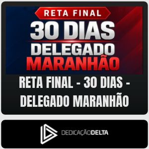 PC-MA (Delegado) Reta Final 30 dias - Dedicação Delta - Pós-Edital - 2026 - Rateio de Curso | Rateio Concursos | Melhor