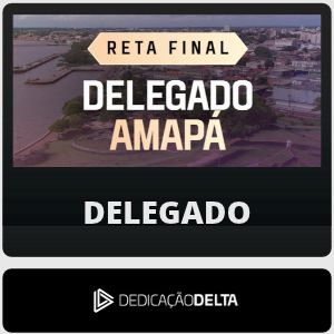 PC-AP - Reta Final (Delegado) Dedicação Delta - Pós-Edital - 2026 - Rateio de Curso | Rateio Concursos | Melhor Site de