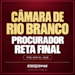 RETA FINAL - PROCURADOR DA CAMÂRA MUNICIPAL DE RIO BRANCO - AC - Rateio de Curso | Rateio Concursos | Melhor Site de Ra
