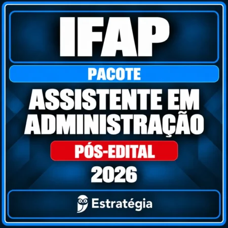 IFAP — Assistente em Administração. Pacote 2026, Pós-Edital.