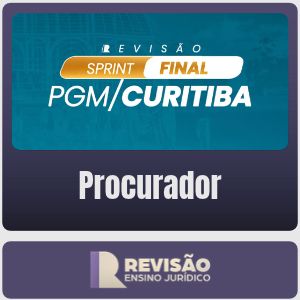 PGM/Curitiba-PR (Procurador) Sprint-Final - Revisão Ensino Jurídico - Pós-Edital - 2026 - Rateio de Curso | Rateio Conc