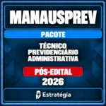 Rateio ManausPrev (Técnico Previdenciário - Administrativa) Pacote - 2026 (Pós-Edital)
