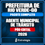 Rateio Prefeitura de Rio Verde-GO (Agente Municipal de Trânsito) Pacote Completo - 2026 (Pós-Edital)