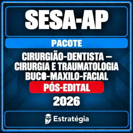 Pacote para SESA-AP (Cirurgião-Dentista - Cirurgia e Traumatologia Buco-Maxilo-Facial) 2026 (Pós-Edital) - Rateio de Cu