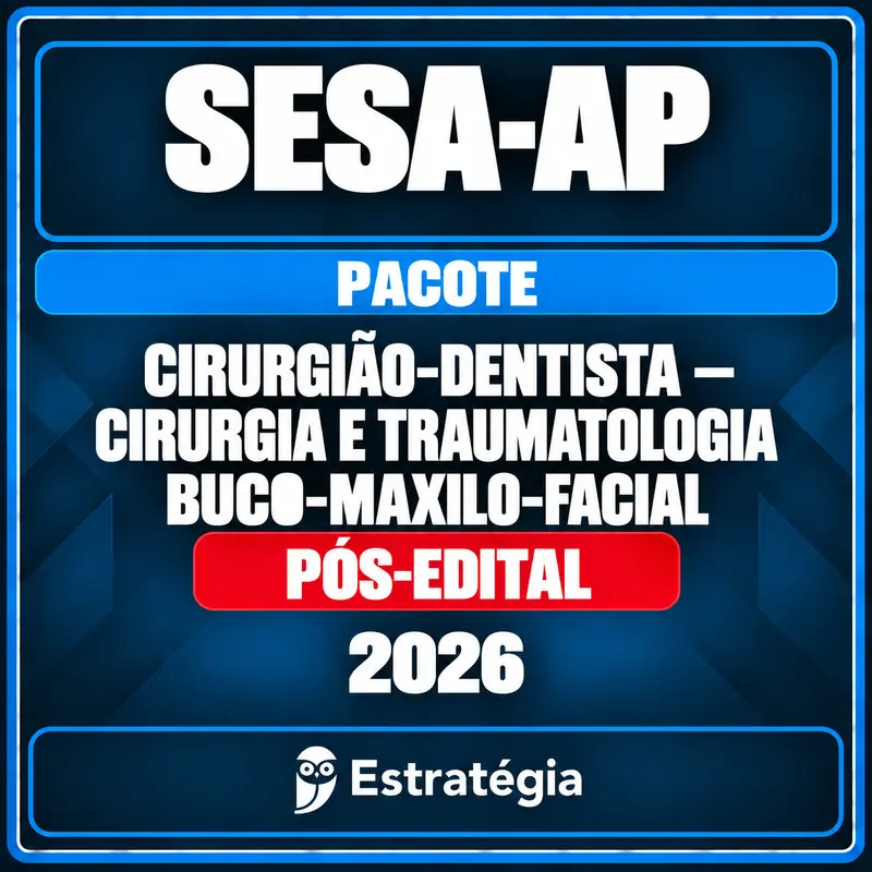 Pacote para SESA-AP (Cirurgião-Dentista - Cirurgia e Traumatologia Buco-Maxilo-Facial) 2026 (Pós-Edital) Pacote para SESA-AP (Cirurgião-Dentista - Cirurgia e Traumatologia Buco-Maxilo-Facial) 2026 (Pós-Edital) - Rateio de Cu