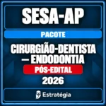 Pacote para SESA-AP (Cirurgião-Dentista – Endodontia) 2026 (Pós-Edital)