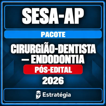 Pacote para SESA-AP (Cirurgião-Dentista - Endodontia) 2026 (Pós-Edital) - Rateio de Curso | Rateio Concursos | Melhor S