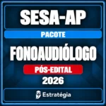 Pacote para SESA-AP (Fonoaudiólogo) 2026 (Pós-Edital) - Rateio de Curso | Rateio Concursos | Melhor Site de Rateio de C