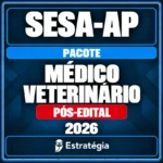 Pacote para SESA-AP (Médico Veterinário) 2026 (Pós-Edital) - Rateio de Curso | Rateio Concursos | Melhor Site de Rateio