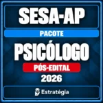Pacote para SESA-AP (Psicólogo) 2026 (Pós-Edital) - Rateio de Curso | Rateio Concursos | Melhor Site de Rateio de Cur