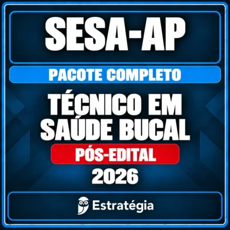 Pacote Completo para SESA-AP (Técnico em Saúde Bucal) 2026 (Pós-Edital) - Rateio de Curso | Rateio Concursos | Melhor S