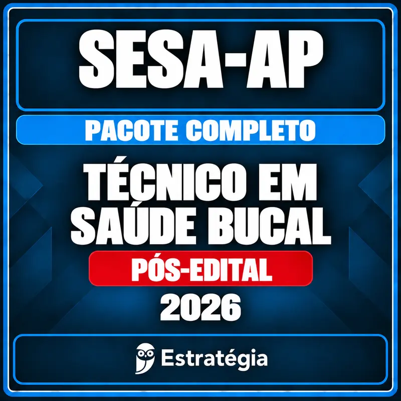 rateio-sesa-ap-tecnico-em-saude-bucal-pacote-completo-2026-pos-edital-rcpc Pacote Completo para SESA-AP (Técnico em Saúde Bucal) 2026 (Pós-Edital) - Rateio de Curso | Rateio Concursos | Melhor S