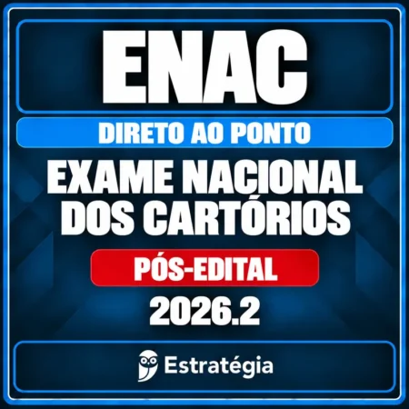 Estratégia — ENAC — Exame Nacional dos Cartórios — Direto ao Ponto — 2026.2 — Pós-Edital