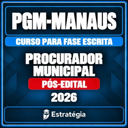Estratégia — PGM-Manaus (Procurador Municipal) Curso para Fase Escrita - 2026 (Pós-Edital)