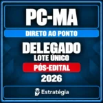Estratégia — PC-MA (Delegado) Direto ao Ponto – 2026 (Pós-Edital) – Lote Único