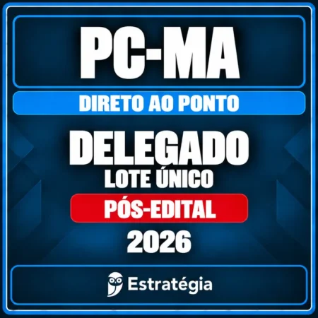 Estratégia — PC-MA (Delegado) Direto ao Ponto - 2026 (Pós-Edital) - Lote Único