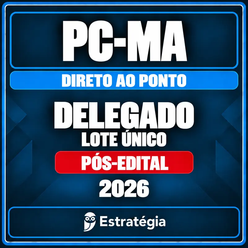 Estratégia — PC-MA (Delegado) Direto ao Ponto - 2026 (Pós-Edital) - Lote Único Estratégia — PC-MA (Delegado) Direto ao Ponto - 2026 (Pós-Edital) - Lote Único
