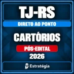 Estratégia — Cartórios do TJ-RS - Direto ao Ponto - 2026 (Pós-Edital)